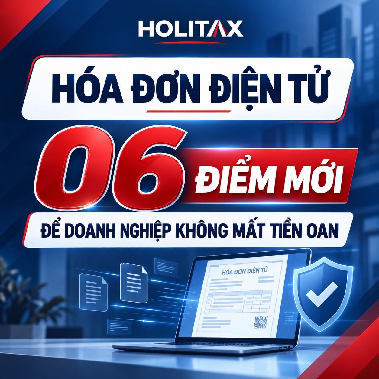 Nghị định 254/2026/NĐ-CP về hóa đơn điện tử — 6 điểm mới và danh sách rà soát để doanh nghiệp không mất tiền oan